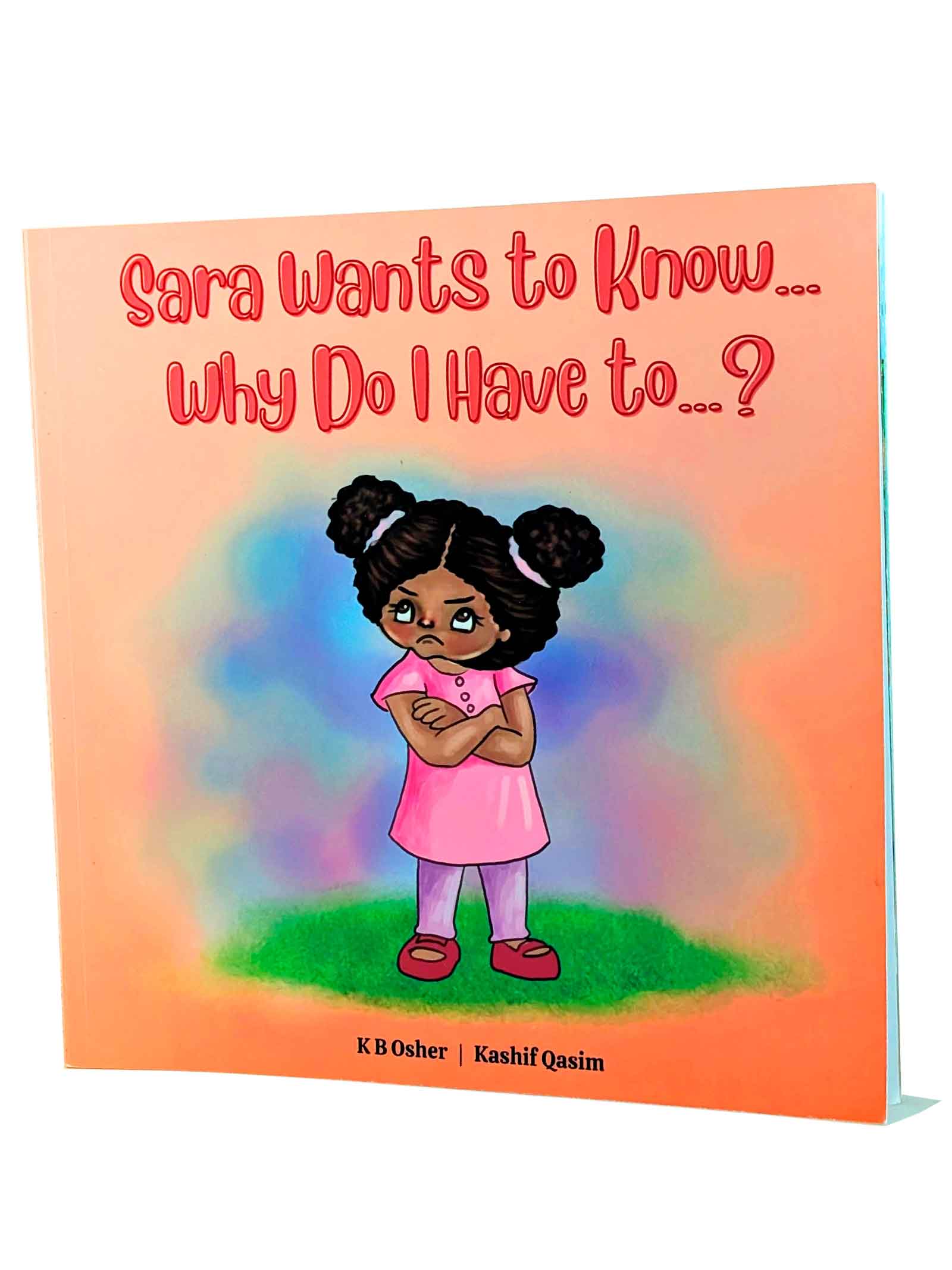 Why'd Sara Wants to Know…Why Do I Have to…? | K B Osher